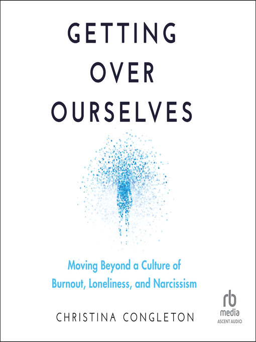 Title details for Getting Over Ourselves by Christina Congleton - Available